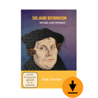500 Jahre Reformation - am Ziel oder am Ende? (Serie 1/2)...