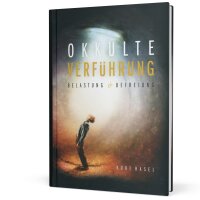 Okkulte Verführung: Belastung und Befreiung