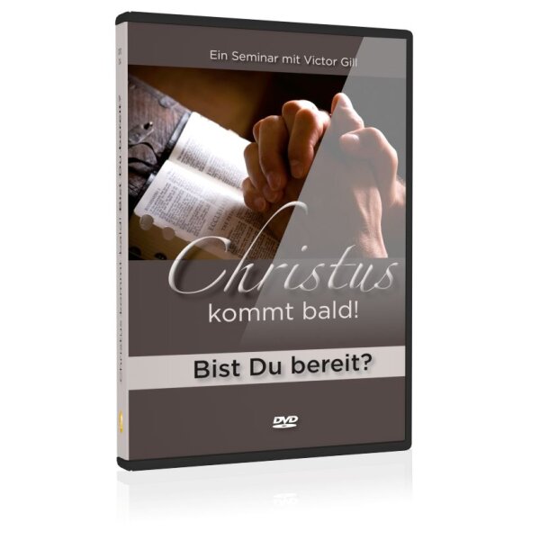 Christus kommt bald! Bist du bereit?