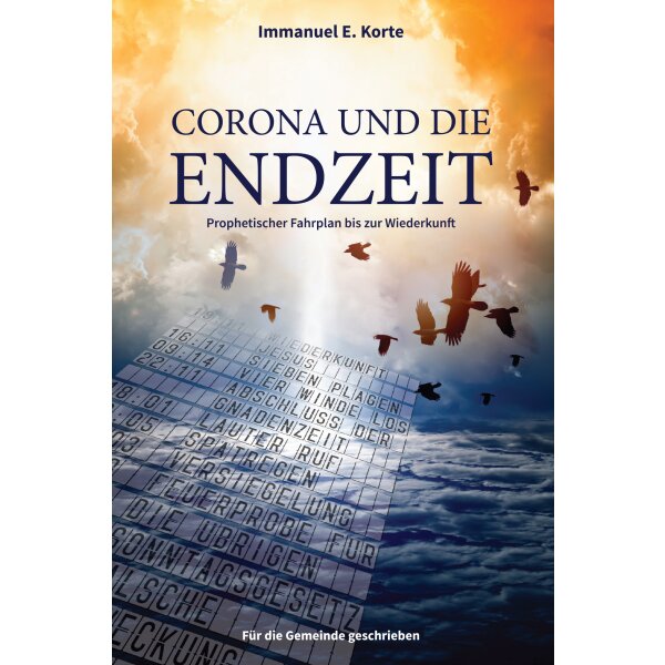Corona und die Endzeit: Prophetischer Fahrplan bis zur Wiederkunft