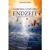 Corona und die Endzeit: Prophetischer Fahrplan bis zur...