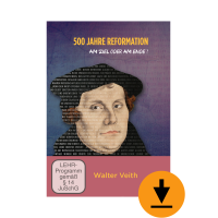 500 Jahre Reformation - am Ziel oder am Ende? (Serie 2/2)...