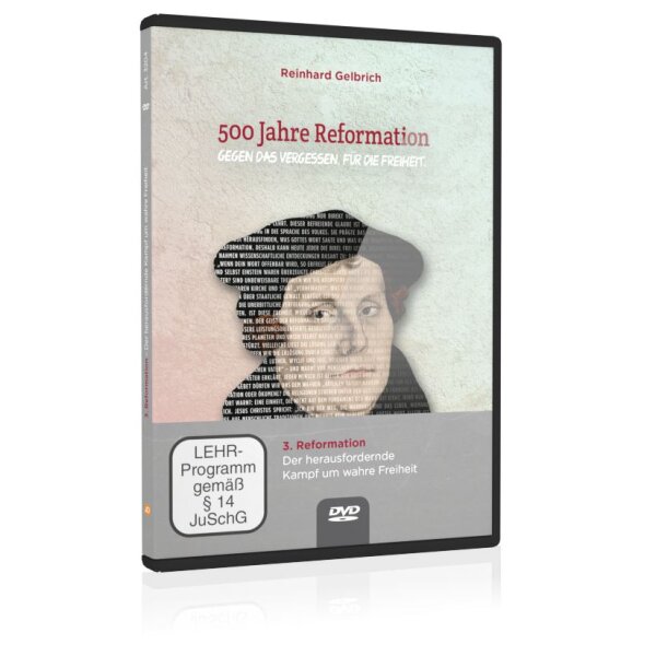 500 Jahre Reformation (Folgevorträge): 3. Reformation - Der herausfordernde Kampf um wahre Freiheit