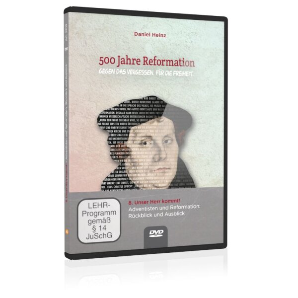500 Jahre Reformation (Folgevorträge): 8. Unser Herr kommt! - Adventisten und Reformation: Rückblick und Ausblick