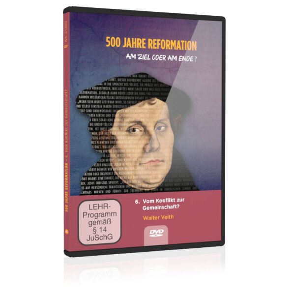 500 Jahre Reformation: 6. Vom Konflikt zur Gemeinschaft?