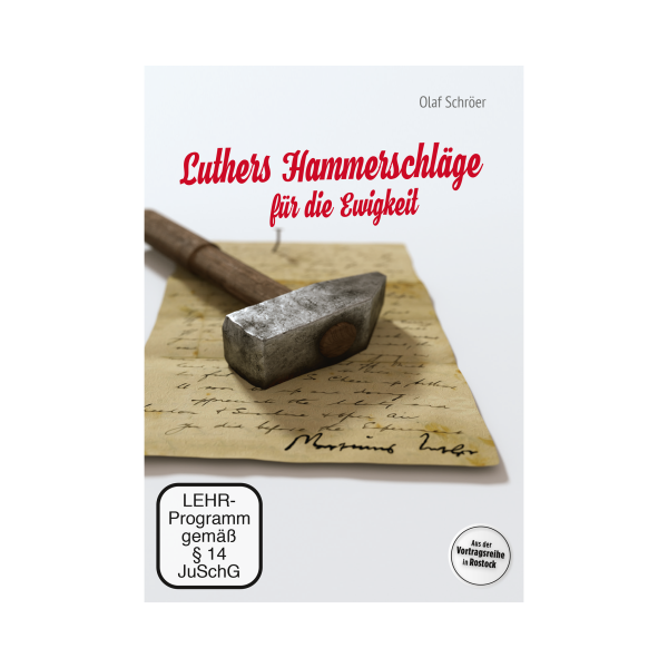 Luthers Hammerschläge für die Ewigkeit