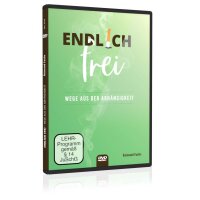 Endlich frei - Wege aus der Abhängigkeit