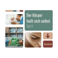 Der Körper heilt sich selbst - Teil 4 (Download)