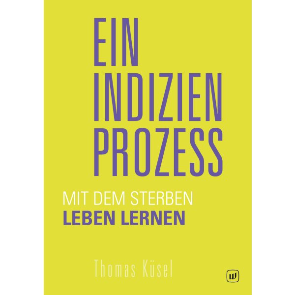 Ein Indizienprozess - Mit dem Sterben Leben lernen