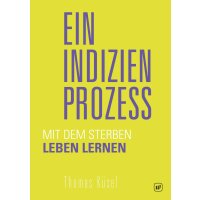 Ein Indizienprozess - Mit dem Sterben Leben lernen